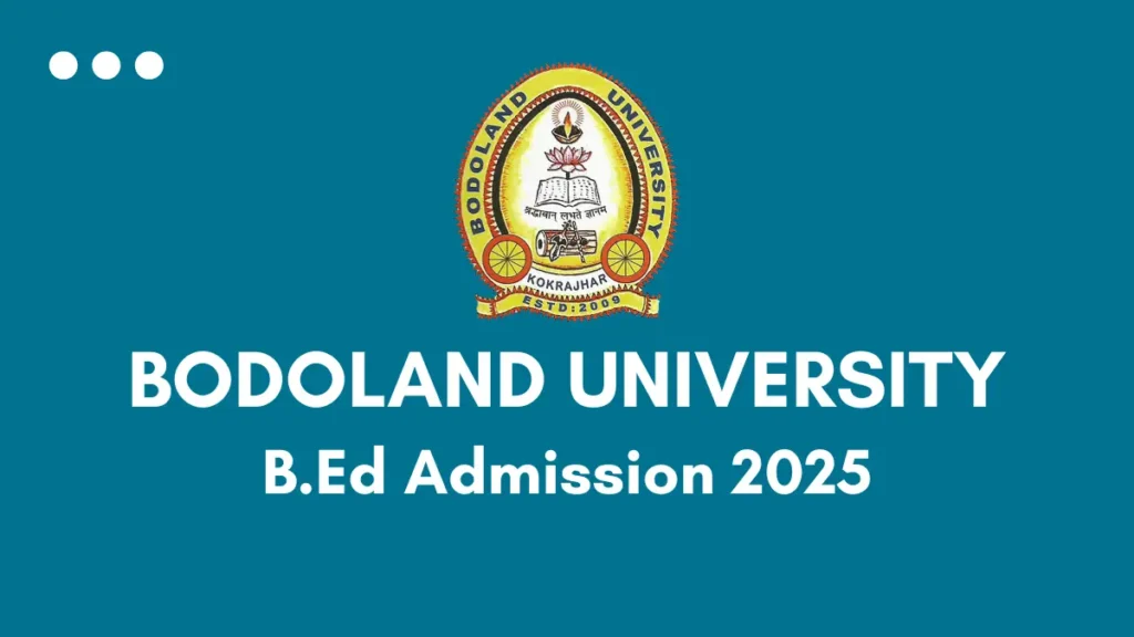 Bodoland University B.Ed Admission 2025