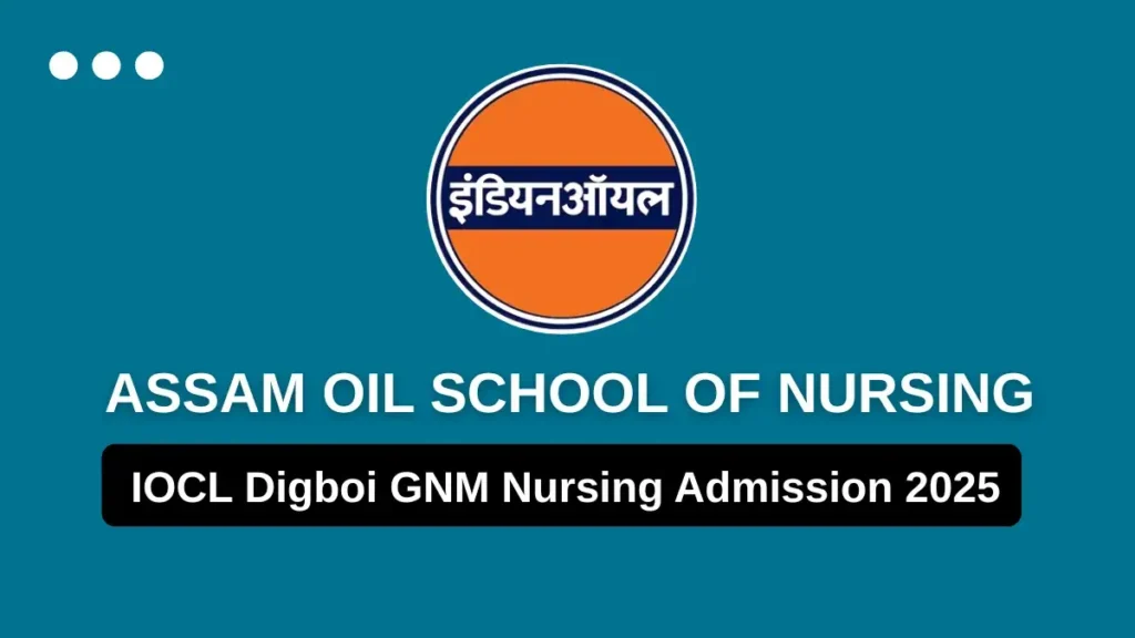 IOCL Digboi GNM Nursing Admission 2025