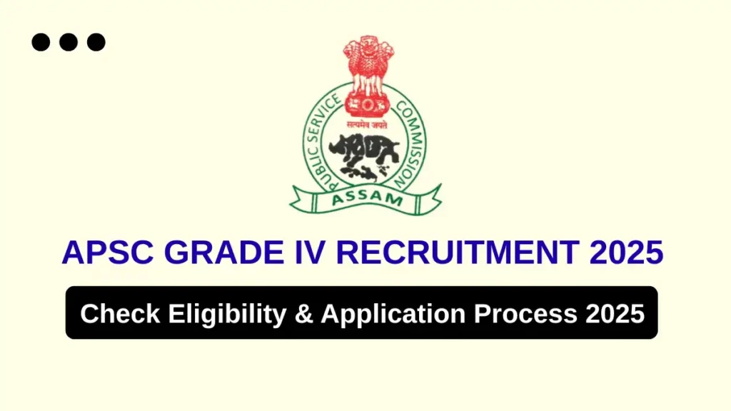 APSC Grade IV Recruitment